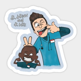 Dr. Dorian and Dr. Turk Sticker